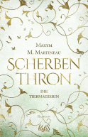 Buchcover von Die Tiermagierin – Scherbenthron von Maxym M. Martineau