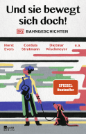 Buchcover von Und sie bewegt sich doch!: Bahngeschichten von Horst Evers, Dietmar Wischmeyer, Cordula Stratmann