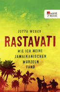 Buchcover von Rastavati: Wie ich meine jamaikanischen Wurzeln fand von Jutta Weber, Ella Carina Werner