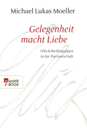 Buchcover von Gelegenheit macht Liebe: Glücksbedingungen in der Partnerschaft von Michael Lukas Moeller