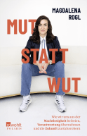 Buchcover von Mut statt Wut: Wie wir uns aus der Machtlosigkeit befreien, Verantwortung übernehmen und die Zukunft zurückerobern von Magdalena Rogl