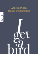 Buchcover von I get a bird von Anne von Canal, Heikko Deutschmann