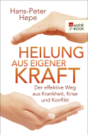 Buchcover von Heilung aus eigener Kraft: Der effektive Weg aus Krankheit, Krise und Konflikt von Hans-Peter Hepe