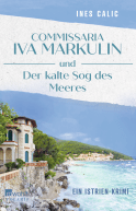 Buchcover von Commissaria Iva Markulin und Der kalte Sog des Meeres: Ein Istrien-Krimi von Ines Calic