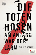 Buchcover von Die Toten Hosen: Am Anfang war der Lärm von Philipp Oehmke