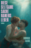 Buchcover von Diese seltsame Sache namens Leben von Dominik Gaida