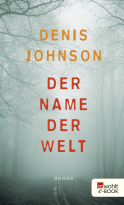 Buchcover von Der Name der Welt von Denis Johnson