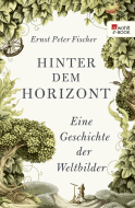 Buchcover von Hinter dem Horizont: Eine Geschichte der Weltbilder von Ernst Peter Fischer