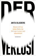 Buchcover von Der Verlust: Warum nicht nur meiner Mutter das Vertrauen in unser Land abhandenkam von Anita Blasberg