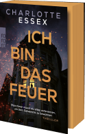 Buchcover von Ich bin das Feuer: Manchmal musst du alles verbrennen, um dein Geheimnis zu bewahren. von Charlotte Essex