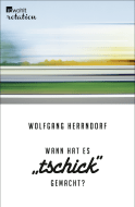 Buchcover von Wann hat es "Tschick" gemacht?: Gespräche und Interviews von Wolfgang Herrndorf