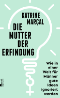 Buchcover von Die Mutter der Erfindung: Wie in einer Welt für Männer gute Ideen ignoriert werden von Katrine Kielos-Marçal