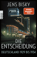 Buchcover von Die Entscheidung: Deutschland 1929 bis 1934 von Jens Bisky