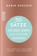 Buchcover von 50 Sätze, die das Leben leichter machen: Ein Kompass für mehr innere Souveränität von Karin Kuschik