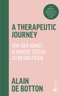 Buchcover von A Therapeutic Journey: Von der Kunst, schwere Zeiten zu bewältigen von Alain de Botton