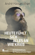 Buchcover von Heute fühlt sich alles an wie Krieg: Ein Drohneneinsatz, ein Trauma und seine Folgen von André Hassan Khan, Gideon Böss