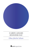 Buchcover von Ohne falsche Scham: Wie Sie Ihr Kind vor sexuellem Mißbrauch schützen können von Caren Adams, Jennifer Fay