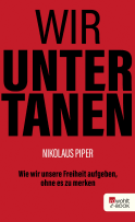 Buchcover von Wir Untertanen: Wie wir unsere Freiheit aufgeben, ohne es zu merken von Nikolaus Piper