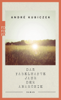 Buchcover von Das fabelhafte Jahr der Anarchie von André Kubiczek