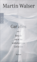 Buchcover von Gar alles oder Briefe an eine unbekannte Geliebte von Martin Walser