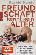 Buchcover von Freundschaft kennt kein Alter: Wie Oma Lotti und alle anderen mein Leben verändert haben von Rashid Hamid
