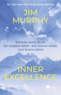 Buchcover von Inner Excellence: Erreiche mehr, als du für möglich hältst – mit innerer Stärke zum besten Leben von Jim Murphy