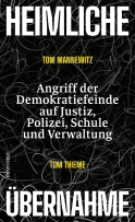 Buchcover von Heimliche Übernahme: Angriff der Demokratiefeinde auf Justiz, Polizei, Schule und Verwaltung von Tom Mannewitz, Tom Thieme