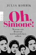 Buchcover von Oh, Simone!: Warum wir Beauvoir wiederentdecken sollten von Julia Korbik
