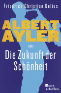 Buchcover von Albert Ayler oder Die Zukunft der Schönheit von Friedrich Christian Delius