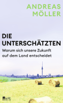 Buchcover von Die Unterschätzten: Warum sich unsere Zukunft auf dem Land entscheidet von Andreas Möller