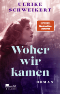 Buchcover von Woher wir kamen von Ulrike Schweikert