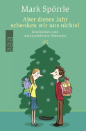 Aber dieses Jahr schenken wir uns nichts!