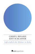 Buchcover von Laßt endlich die Männer in Ruhe: oder Wie man sie weniger und sich selbst mehr liebt von Cheryl Benard, Edit Schlaffer