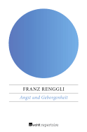 Buchcover von Angst und Geborgenheit: Soziokulturelle Folgen der Mutter-Kind-Beziehung im ersten Lebensjahr von Franz Renggli