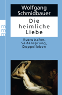 Buchcover von Die heimliche Liebe: Ausrutscher, Seitensprung, Doppelleben von Wolfgang Schmidbauer