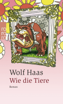 Buchcover von Wie die Tiere von Wolf Haas