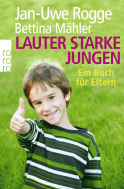 Buchcover von Lauter starke Jungen: Ein Buch für Eltern von Jan-Uwe Rogge, Bettina Mähler