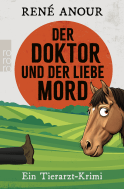 Buchcover von Der Doktor und der liebe Mord: Ein Tierarzt-Krimi von René Anour