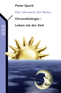 Buchcover von Das Uhrwerk der Natur: Chronobiologie - Leben mit der Zeit von Peter Spork