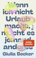 Buchcover von Wenn ich nicht Urlaub mache, macht es jemand anderes von Giulia Becker