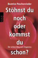 Buchcover von Stöhnst du noch oder kommst du schon?: Der sichere Weg zum Orgasmus von Beatrice Poschenrieder