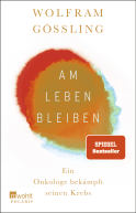 Buchcover von Am Leben bleiben: Ein Onkologe bekämpft seinen Krebs von Dr. Wolfram Gössling