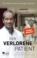 Buchcover von Der verlorene Patient: Wie uns das Geschäft mit der Gesundheit krank macht von Dr. med. Umes Arunagirinathan, Doris Mendlewitsch