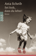 Buchcover von Sei froh, dass du lebst! von Asta Scheib