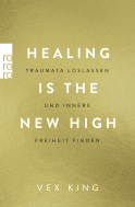 Buchcover von Healing Is the New High - Traumata loslassen und innere Freiheit finden von Vex King