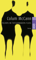Buchcover von Fischen im tiefschwarzen Fluß von Colum McCann