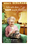 Buchcover von Ich seh den Baum noch fallen: Renate Bergmanns Weihnachtsabenteuer von Renate Bergmann