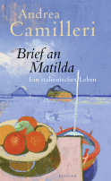 Buchcover von Brief an Matilda: Ein italienisches Leben von Andrea Camilleri