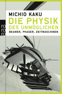 Buchcover von Die Physik des Unmöglichen: Beamer, Phaser, Zeitmaschinen von Michio Kaku