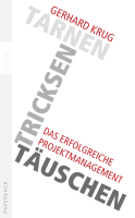 Buchcover von Tarnen, tricksen, täuschen: Das erfolgreiche Projektmanagement von Gerhard Krug
